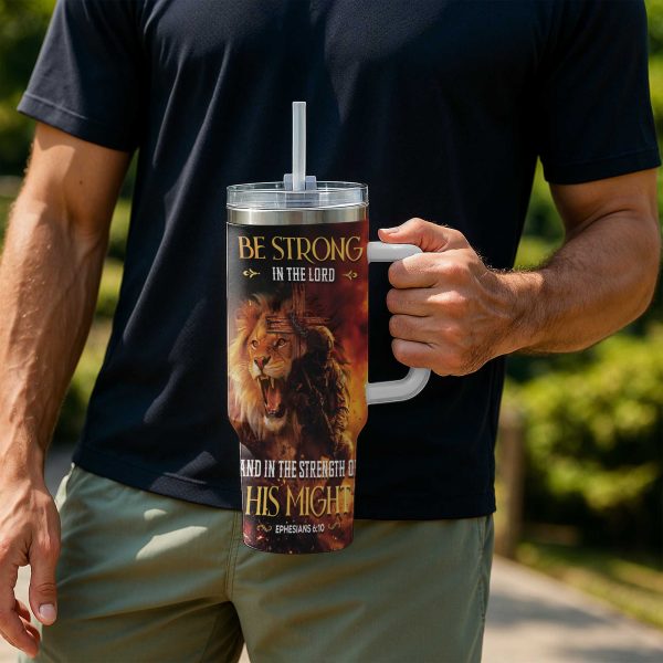 Be Strong In The Lord And In The Strength Of His Might Tumbler 40oz 4