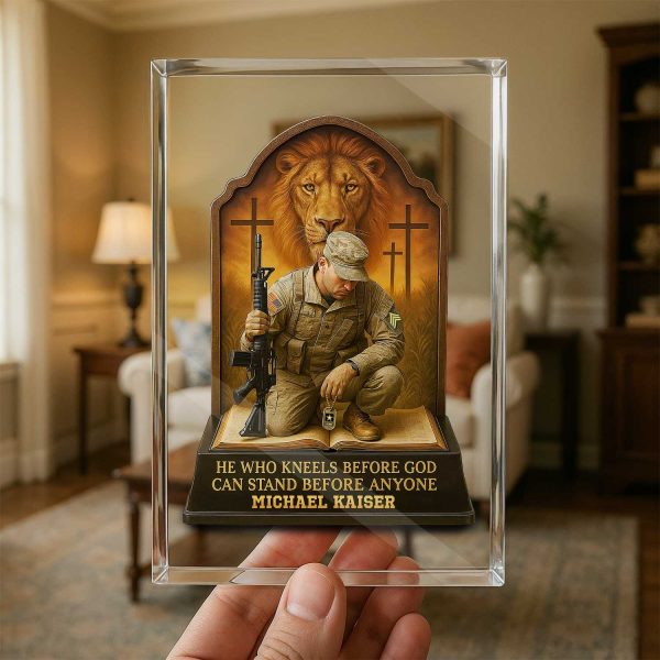 The Man Kneels Before God Acrylic Plaque Personalized Gifts For Army 2